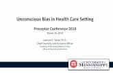 Unconscious Bias in Health Care Setting...Unconscious Bias in Health Care Setting Preceptor Conference 2019 March 20, 2019 Juanyce D. Taylor, Ph.D., Chief Diversity and Inclusion Officer