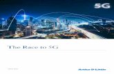 The Race to 5G - Arthur D. Little · 5G deployment models that we anticipated in 2017 in our report, “5G Deployment 1Models are Crystallizing” . Furthermore, we will present the