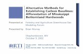 Alternative Methods for Establishing Carbon Baselines ... · Alternative Methods for Establishing Carbon Baselines: Afforestation of Mississippi Bottomland Hardwoods P.O. Box 12194