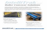Roller Conveyor Solutions - IntelliTrak Inc. · Roller Conveyor Solutions IntelliTrak offers a complete line of economical, reliable and efficient powered and unpowered conveyors,