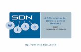 A SDN solution for Wireless Sensor Networks · SDN-WISE: Basic concepts ! Directly derived by OpenFlow ! Separation between ! data plane (executed by sensor nodes) control plane (executed