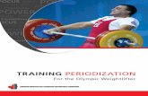TRAINING PERIODIZATION - Weightlifting Coachingweightliftingcoaching.ca/wlc/wlc-files/CWFHC-Training-Periodization-for-the-Olympic...2 TRAINING PERIODIZATION For the Olympic Weightlifter
