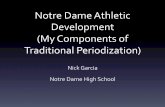 Notre Dame Athletic Development (My Components of ......Notre Dame Athletic Development (My Components of Traditional Periodization) Nick Garcia Notre Dame High School Thank You •