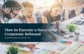How to Execute a Successful Corporate RebrandThe final step is the external execution. A successful rebranding is re-introducing your brand to the public. You can launch your brand