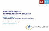 Photocatalysis: semiconductor physics · Photocatalysis: semiconductor physics Carlos J. Tavares Center of Physics, University of Minho, Portugal ctavares@fisica.uminho.pt . Where
