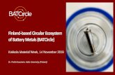 Finland-based Circular Ecosystem of Battery Metals (BATCircle) · Finland-based Circular Ecosystem of Battery Metals (BATCircle) Kokkola Material Week, 14 November 2019 Dr. Pertti