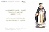 LA UNIVERSIDAD DE SANTO TOMÁS DE AQUINO (1622-1741) · 2015-06-05 · Desde que llegaron los Padres Predicadores a Santiago, buscaron la instancia para edificar la primera ^Catedral