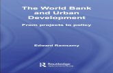The World Bank and Urban Development: From projects to policyshora.tabriz.ir/Uploads/83/cms/user/File/657/E_Book/Urban Studies/The... · The World Bank and Urban Development As one