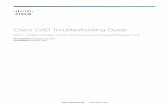 Cisco CAD Troubleshooting Guide · FAULTS. CISCO AND THE ABOVE-NAMED SUPPLIERS DISCLAIM ALL WARRANTIE S, EXPRESSED OR IMPLIED, INCLUDING, WITHOUT LIMITATION, THOSE ... Any Internet