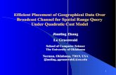 Efficient Placement of Geographical Data Over Broadcast ...Efficient Placement of Geographical Data Over Broadcast Channel for Spatial Range Query . Under Quadratic Cost Model . Jianting