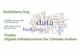 Public Digital Infrastructure for Climate Actionen.wiki.energy.sig3d.org/images/upload/20181207_01_Gilliland_BuildZero.pdf · BuildZero.Org Public Digital Infrastructure for Climate