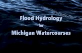 Flood Hydrology - ctt.mtu.edu · • Statistical Analysis of USGS Gage Data (Gage) • Statistical Models for Estimating Flow Characteristics of Michigan Streams (Regression) ...