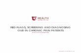 Red flags, screening and diagnosing OUD in chronic pain ... · • Screening for opioid use disorder (OUD) in chronic pain patients • Red flags • Tools to help assess high/low