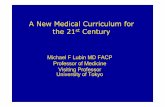A New Curriculum for the 21st Century (Aug27 lecture)A New Medical Curriculum for the 21st Century Michael F Lubin MD FACP Professor of Medicine Visiting Professor University of Tokyo