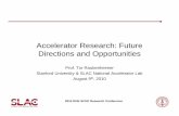 Accelerator Research: Future Directions and Opportunities · 2010-08-13 · Accelerator Research: Future Directions and Opportunities Prof. Tor Raubenheimer Stanford University &