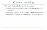 global climate modeling - Clarkson University · Climate modeling •Current state of climate knowledge –What does the historical data (temperature, CO 2, etc) tell us –What are