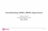 Incentivizing CHWs: BRAC Experiencehivstar.lshtm.ac.uk/files/2017/09/P4.4-Sharmin-Sharif.pdf · Incentives in Bangladesh • Social : Community trust and acceptability and respect