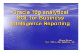 Oracle 10g analytical SQL for Business Intelligence Reporting. · March 1, 2007 Next Information Systems 6 Oracle 10g analytical SQL for Business Intelligence Reporting • Analytical