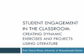 STUDENT ENGAGEMENT IN THE CLASSROOM - Pearson · STUDENT ENGAGEMENT IN THE CLASSROOM: CREATING DYNAMIC EXERCISES AND PROJECTS USING LITERATURE Prof. Cheryl Nixon, University of Massachusetts