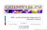 IPM an Eco-Friendly Approach to Disease · PDF file 2016-02-26 · Integrated Pest Management (cont.) Steps of IPM program Identify key diseases Pathogens, etiology, damages Monitor