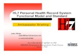 HL7 Personal Health Record System Functional Model and ...About HL7 Ambassador Briefings z This 30-minute briefing is being delivered by an HL7-authorized speaker. z HL7 Ambassadors