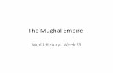 The Mughal Empire - Weeblymrparksworldhistory.weebly.com/uploads/1/3/4/7/13470419/mughal_india.pdfthe Delhi Sultans, Ibrahim Shah Lodi, at the First Battle of Panipat • Gunpowder,