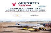 AFRICA’S AIRPORTS: LATEST PROJECTS EBOOK · AFRICA’S AIRPORTS: LATEST PROJECTS EBOOK Knowledge Partner Created by: Co-located with: – 2 – – 3 – Africa’s airports are