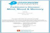 Parkinsonâ€™s Disease Mind, Mood & Parkinsonâ€™s Disease: Mind, Mood & Memory Your generosity makes