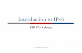 0 - Introduction to IPv6ftp.ines.ro/doc/isp-workshops/IPv6 Presentations/0...Early Internet History ! CIDR and Supernetting proposed in 1992-3 " Deployment started in 1994 IETF “ipng”