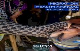 MIGRATION HEALTH ANNUAL REPORT 2017 · IOM launched the Migration Health Research Portal – a global repository or “one-stop shop” of the Organization’s migration health-related