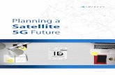 Planning a Satellite 5G Future...Planning a Satellite 5G Future November 2017. ... we’ve reached advanced digital communications over 4G LTE. Now the telecom industry is developing