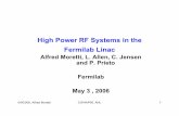 High Power RF Systems in the Fermilab Linac...04/03/06, Alfred Moretti CWHAP06, ANL 1 High Power RF Systems in the Fermilab Linac Alfred Moretti, L. Allen, C. Jensen and P. Prieto