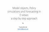 Model objects, Policy simulations and Forecasting: a step ... · Out of sample forecasting Eviews uses a Monte Carlo simulation technique to generate the uncertainty surrounding our