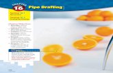 16 Pipe Drafting - blogs · Pipe Systems Section 16.2 Creating Pipe Drawings 16 Pipe Drafting Chapter Objectives Describe various types of pipe and explain their uses. Identify pipe
