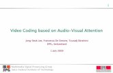 Video Coding based on Audio-Visual Attentionw vv w w aa ww V Vww A Aw V: collection of visual features A: collection of audio features ... G. Boccignone, A. Marcelli, P. Napoletano,