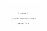 Origin and Progression of HIV-1Adelajda Zorba. HIV is the causative agent of AIDS - 60 million infected people - 25 million deaths - 14 million orphaned children in South Africa alone