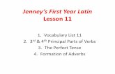 Jenney’s First Year Latin Lesson 11 · •most Latin verbs have 4 principal parts (some have 3) •these are the 3 or 4 most essential forms of any verb •tell you everything you
