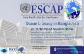 Ocean Literacy in Bangladesh - UN ESCAP C...1 Dr. Mohammad Muslem Uddin Associate Professor, University of Chittagong Founding Chairman, Blue Green Foundation Bangladesh Founding Advisor,