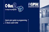 Quick start guide to programming C-Bus2 Learn Units...Exit Learn Mode by pressing any toggle switch on a Relay Output Unit for 2 seconds. C-Bus2 will now Learn the relationship and