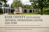 Kane County (of Illinois) Arterial Operations Center AND atms · kane county (of illinois) arterial operations center and atms presented by: stephen zulkowski , traffic operations