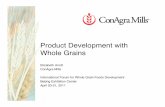 Product Development with Whole Grains– Whole grain food choices needed in all market segments • Increase consumer awareness • Control costs 7. Product Development with Whole