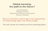 Global warming: the path to the future?blogs.clemson.edu/emerituscollege/files/2020/02/GlobalChangeTalkPhysicists.pdfare the likely consequences if no action is taken to curb these