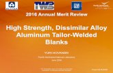 High Strength, Dissimilar Alloy Aluminum Tailor-Welded Blanks · High Strength, Dissimilar Alloy Aluminum Tailor-Welded Blanks YURI HOVANSKI This Presentation does not contain any