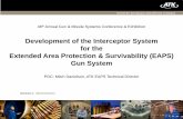 Development of the Interceptor System for the Extended ......Extended Area Protection & Survivability (EAPS) Gun System POC: Mitch Danielson, ATK EAPS Technical Director ... (Typical