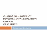 Change Management: Developmental Education Reform Case … · CHANGE MANAGEMENT: DEVELOPMENTAL EDUCATION REFORM CASE STUDY Change Agent Leadership . Geri Anderson Aims Community College