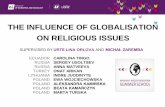 THE INFLUENCE OF GLOBALISATION ON RELIGIOUS ISSUES · 2014-07-28 · THE INFLUENCE OF GLOBALISATION ON RELIGIOUS ISSUES ECUADOR RUSSIA RUSSIA TURKEY LITHUANIA POLAND POLAND POLAND