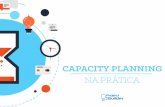 Capacity Planning na Prática | 1 - Project Builder · Capacity Planning na Prática | 5 associada à aquisição de uma ferramenta de planejamento ainda mais cara. Mesmo que ferramentas