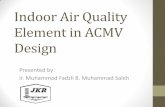 Indoor Air Quality Element in ACMV Designepsmg.jkr.gov.my/images/1/...Indoor_Air_Quality_Element_in_ACMV_Design.pdf · IAQ Concerns in ACMV Design •IAQ concerns in ACMV Design should