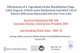 Effectiveness of a Yoga-based Cardiac Rehabilitation (Yoga ... · Yoga-CaRe Trial – The Rationale • Cardiac Rehabilitation (CR) is a Class I indication in post MI patients and