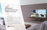 A Standard Smart Hotel TV with Pro:Centric Smart · 2019-06-22 · between TV and SI interface box, eventually giving smart service and more contents to Hotel guests. * SoftAP should